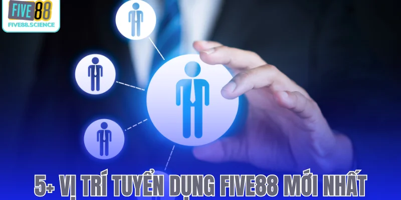 Tuyển Dụng Five88 - Cơ Hội Việc Làm Với Lương Thưởng Hấp Dẫn - playmoro88