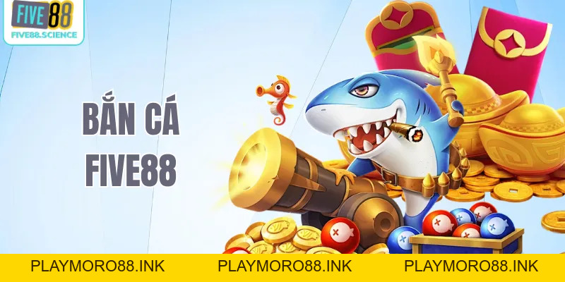 Bắn Cá Five88 - Săn Thưởng Đại Dương 3D, Rinh Quà Cực Lớn - playmoro88