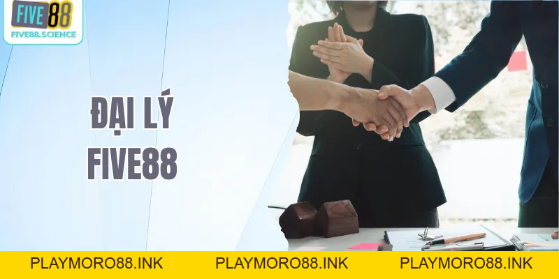 Đại Lý Five88 – Cơ hội Hợp Tác Sinh Lời Với Hoa Hồng Hấp Dẫn - playmoro88