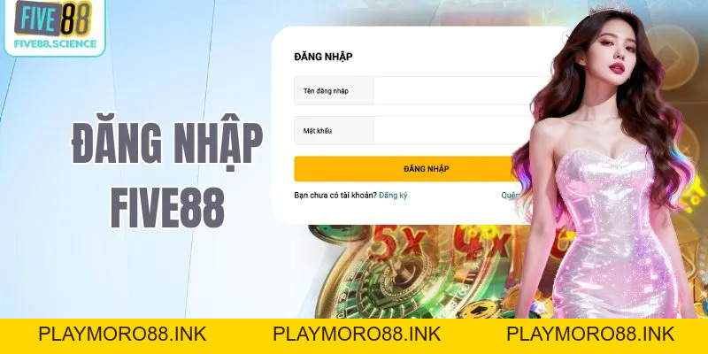 Đăng Nhập Five88 - Hướng Dẫn Cách Đơn Giản Nhưng Vẫn Tối Ưu - playmoro88