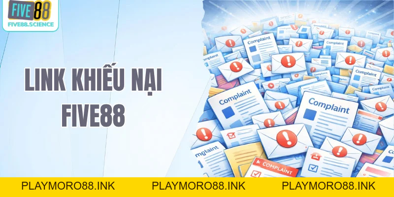 Link Khiếu Nại Five88 - Gửi Phản Hồi Đánh Giá Nhanh Nhất - playmoro88